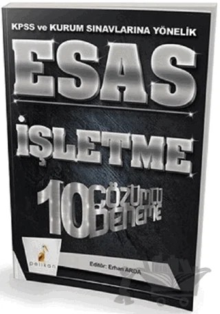 2018 KPSS ve Kurum Sınavlarına Yönelik Esas İşletme 10 Çözümlü Deneme – Erhan Arda – Pelikan Tıp Teknik Yayıncılık kitap kapağı