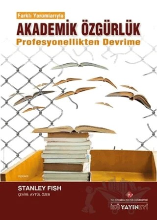 Akademik Özgürlük – Stanley Fish – İstanbul Kültür Üniversitesi - İKÜ Yayınevi kitap kapağı