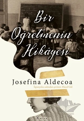 Bir Öğretmenin Hikayesi – Josefine Aldecoa – Koridor Yayıncılık kitap kapağı