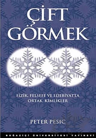 Çift Görmek – Peter Pesic – Boğaziçi Üniversitesi Yayınevi kitap kapağı