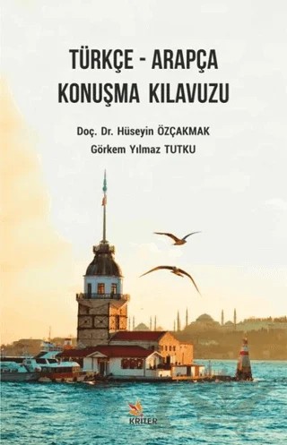 Türkçe - Arapça Konuşma Kılavuzu – Görkem Yılmaz Tutku, Hüseyin Özçakmak – Kriter Yayınları kitap kapağı