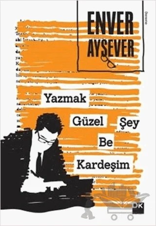 Yazmak Güzel Şey Be Kardeşim – Enver Aysever – Doğan Kitap kitap kapağı