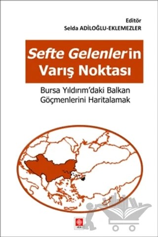 Sefte Gelenlerin Varış Noktasi Bursa Yıldırım'daki Balkan Göçmenlerini Haritalamak – Kolektif – Ekin Basım Yayın kitap kapağı