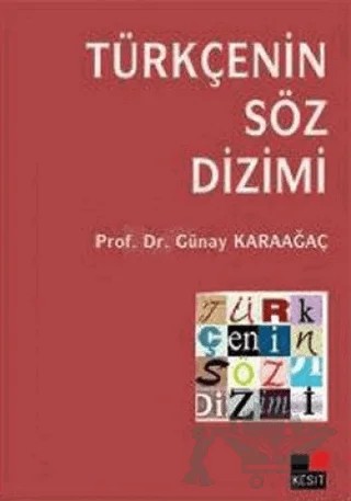 Türkçenin Söz Dizimi – Günay Karaağaç – Kesit Yayınları kitap kapağı