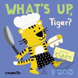 What's Up Tiger? : Food – Kolektif – Child's Play kitap kapağı