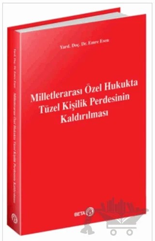 Milletlerarası Özel Hukukta Tüzel Kişilik Perdesinin Kaldırılması – Emre Esen – Beta Yayınevi kitap kapağı