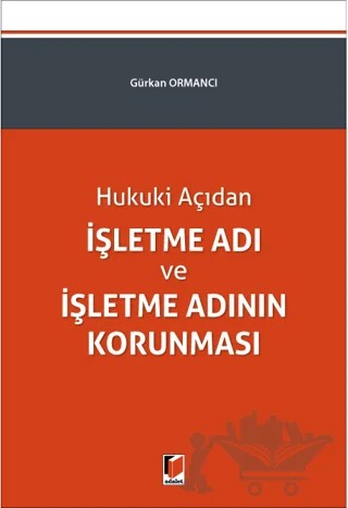 İşletme Adı ve İşletme Adının Korunması – Gürkan Ormancı – Adalet Yayınevi kitap kapağı