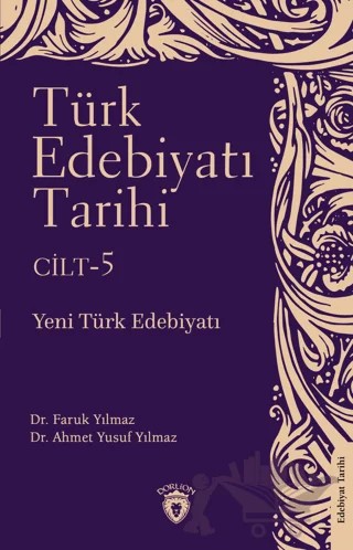 Türk Edebiyatı Tarihi 5. Cilt Yeni Türk Edebiyatı – Faruk Yılmaz, Ahmet Yusuf Yılmaz – Dorlion Yayınları kitap kapağı