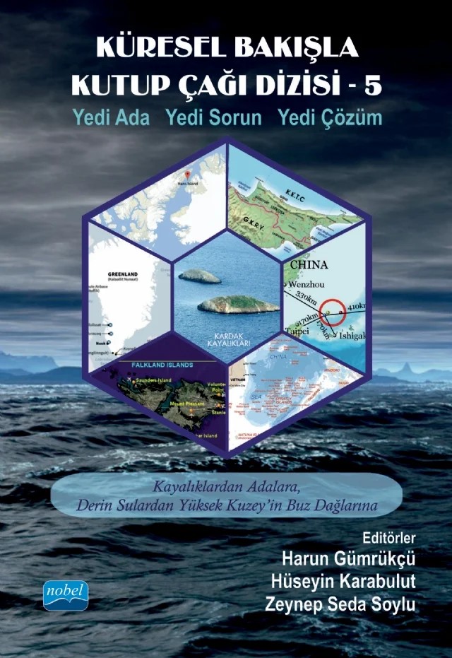 KÜRESEL BAKIŞLA KUTUP ÇAĞI DİZİSİ-5 / Yedi Ada Yedi Sorun Yedi Çözüm – Emre Erdemir, Esra Nihal Kandur, Harun Gümrükçü, Hüseyin Karabulut, Rabia Kalfaoğlu, Yasin ilkdoğdu – Nobel Akademik Yayıncılık kitap kapağı