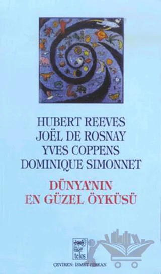Dünya'nın En Güzel Öyküsü Kökenlerimizin Gizleri – Hubert Reeves – Telos Yayıncılık kitap kapağı