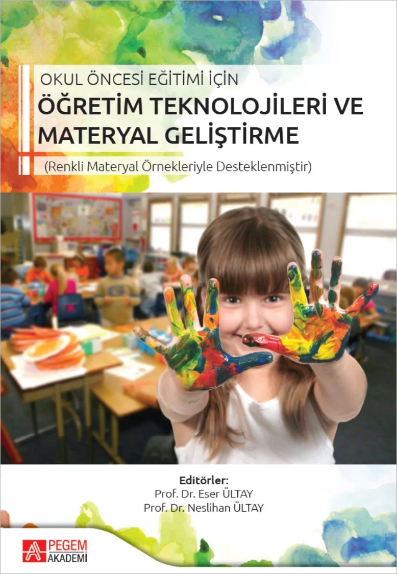 Okul Öncesi Eğitimi İçin Öğretim Teknolojileri ve Materyal Geliştirme – Eser Ültay, Binnur Yıldırım Hacıibrahimoğlu, Mustafa Serkan Abdüsselam – Pegem Akademi Yayıncılık kitap kapağı