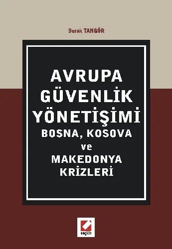 Avrupa Güvenlik Yönetişimi Kosova ve Makedonya Krizleri – Burak Tangör – Seçkin Yayıncılık kitap kapağı