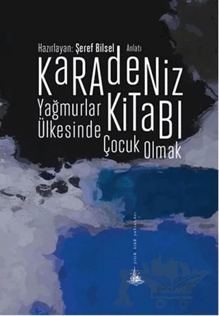 Karadeniz Kitabı - Yağmurlar Ülkesinde Çocuk Olmak – Şeref Bilsel – Yitik Ülke Yayınları kitap kapağı