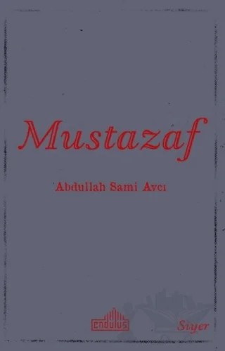 Mustazaf – Abdullah Sami Avcı – Endülüs Yayınları kitap kapağı