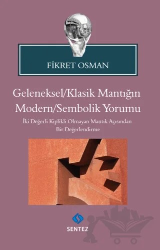 Geleneksel/Klasik Mantığın Modern/Sembolik Yorumu – Fikret Osman – Sentez Yayınları kitap kapağı