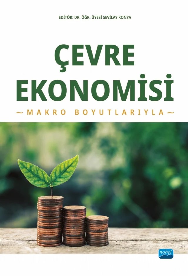 ÇEVRE EKONOMİSİ - Makro Boyutlarıyla – Burcu Güvenek, Doğan Uysal, Erdem Ateş, Ezgi Mert, Fatma Ünlü, Gazi Polat, Gülbahar Kabaloğlu, Haldun Soydal, Hayriye Sağır, Mahmut Sami Duran, Mustafa Serdar Acar, Mücahide Küçüksucu, Pınar Yardımcı, Sevilay Konya, Sevim Dilekoğlu Çalca, Sumru Bakan, Şerife Gamze Albayrak, Zeynep Karaçor – Nobel Akademik Yayıncılık kitap kapağı
