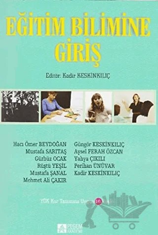 Eğitim Bilimine Giriş – Aysel Ferah, Güngör Keskinkılıç, Gürbüz Ocak, Hacı Ömer Beydoğan, Kadir Keskinkılıç, Mehmet Ali Çakır, Mustafa Sarıtaş, Mustafa Şanal, Perihan Ünüvar, Rüştü Yeşil, Yahya Çakılı – Pegem Akademi Yayıncılık kitap kapağı