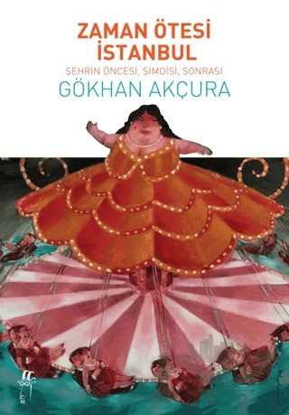 Zaman Ötesi İstanbul – Gökhan Akçura – Oğlak Yayıncılık kitap kapağı