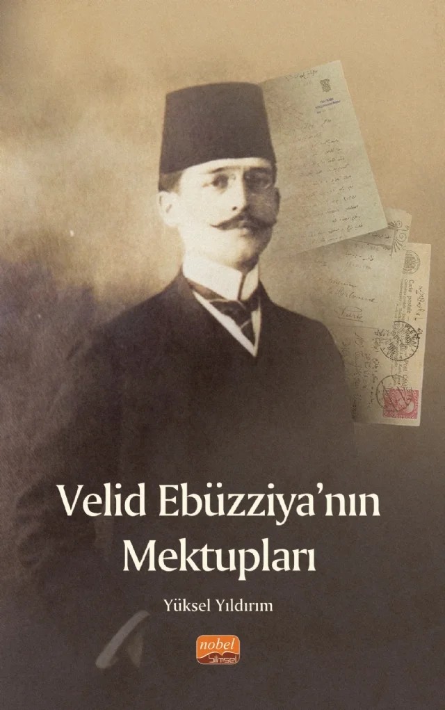 Velid Ebüzziya’nın Mektupları – Yüksel Yıldırım – Nobel Bilimsel Eserler kitap kapağı