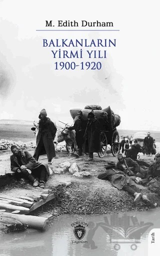 Balkanların Yirmi Yılı 1900 – 1920 – M. Edith Durham – Dorlion Yayınları kitap kapağı