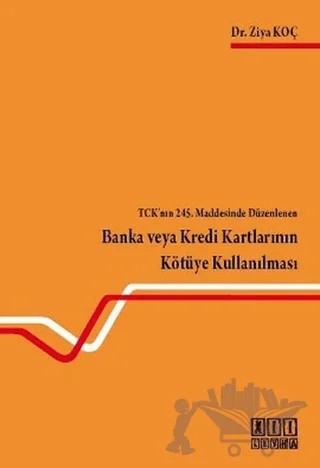 TCK’nın 245. Maddesinde Düzenlenen Banka veya Kredi Kartlarının Kötüye Kullanılması – Ziya Koç – On İki Levha Yayınları kitap kapağı