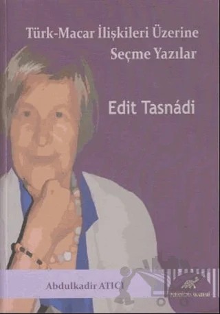Türk Macar İlişkileri Üzerine Seçme Yazılar – Abdülkadir Atıcı – Paradigma Akademi Yayınları kitap kapağı