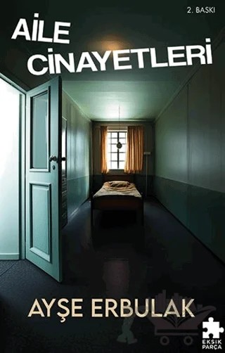 Aile Cinayetleri – Ayşe Erbulak – Eksik Parça Yayınları kitap kapağı