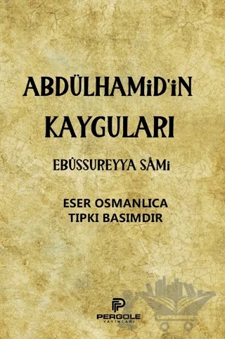 Abdülhamid’in Kayguları – Ebüssüreyya Sami – Pergole Yayınları kitap kapağı