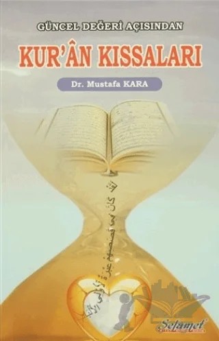 Güncel Değeri Açısından Kur'an Kıssaları – Mustafa Kara – Selamet Yayınları kitap kapağı