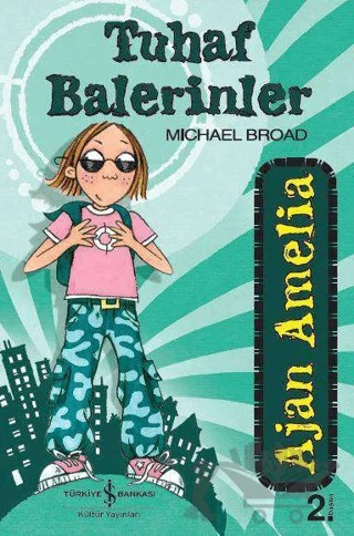 Ajan Amelia - Tuhaf Balerinler – Michael Broad – İş Bankası Kültür Yayınları kitap kapağı