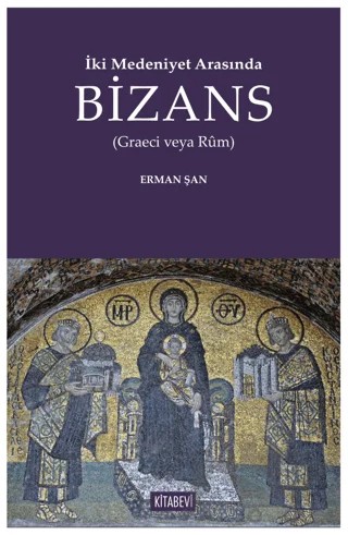 İki Medeniyet Arasında Bizans – Erman Şan – Kitabevi Yayınları kitap kapağı