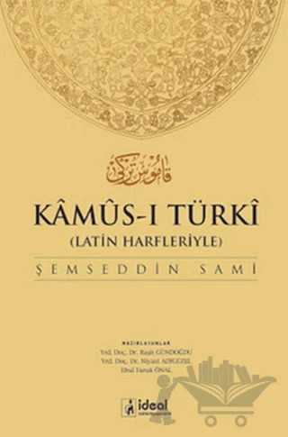 Latin Harfleriyle Kamus-i Türki (Osmanlıca-Türkçe Sözlük) – Şemseddin Sâmi – İdeal Kültür Yayıncılık kitap kapağı