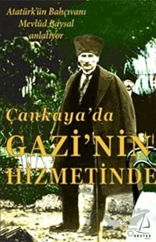 Çankaya’da Gazi’nin Hizmetinde – Mevlüd Baysal – Destek Yayınları kitap kapağı