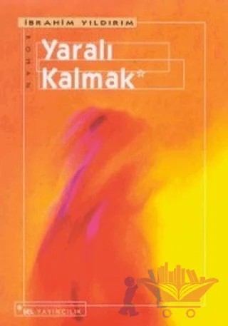 Yaralı Kalmak – İbrahim Yıldırım – Sel Yayıncılık kitap kapağı