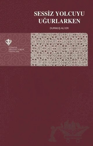 Sessiz Yolcuyu Uğurlarken – Durmuş Ali Er – Türkiye Diyanet Vakfı Yayınları kitap kapağı