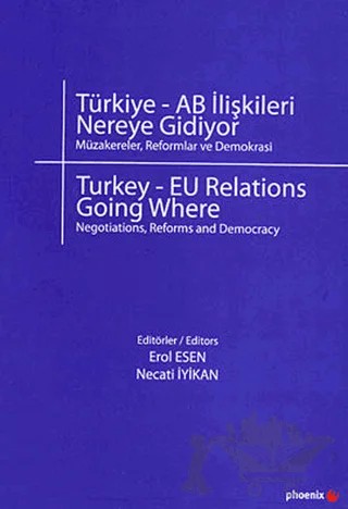 Türkiye - AB İlişkileri Nereye Gidiyor? – Kolektif – Phoenix Yayınevi kitap kapağı
