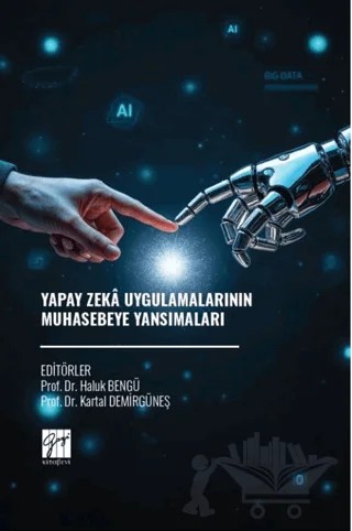 Yapay Zeka Uygulamalarının Muhasebeye Yansımaları – Kolektif – Gazi Kitabevi kitap kapağı