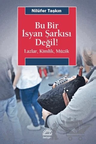 Bu Bir İsyan Şarkısı Değil – Nilüfer Taşkın – İletişim Yayınevi kitap kapağı