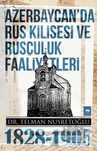 Azerbaycan'da Rus Kilisesi ve Rusçuluk Faaliyetleri 1828-1905 – Telman Nusretoğlu – Ötüken Neşriyat kitap kapağı