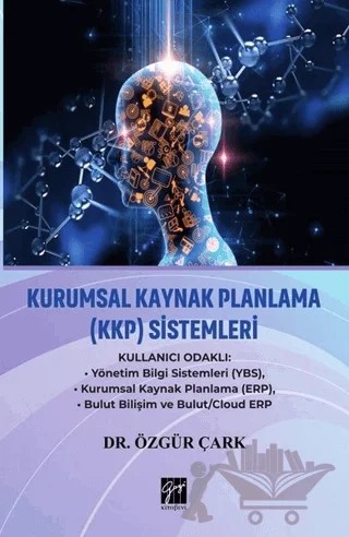 Kurumsal Kaynak Planlama (KKP) Sistemleri – Özgür Çark – Gazi Kitabevi kitap kapağı