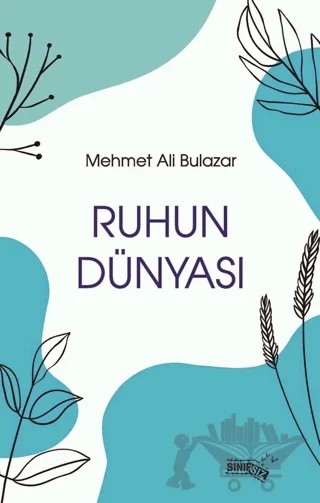 Ruhun Dünyası – Mehmet Ali Bulazar – Sınırsız Kitap kitap kapağı