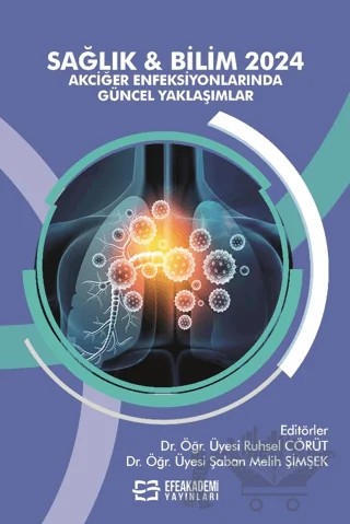 Sağlık ve Bilim 2024: Akciğer Enfeksiyonlarında Güncel Yaklaşımlar – Kolektif – Efe Akademi Yayınları kitap kapağı
