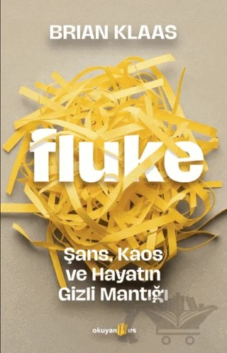 Fluke: Şans, Kaos ve Hayatın Gizli Mantığı – Brian Klaas – Okuyan Us Yayınları kitap kapağı