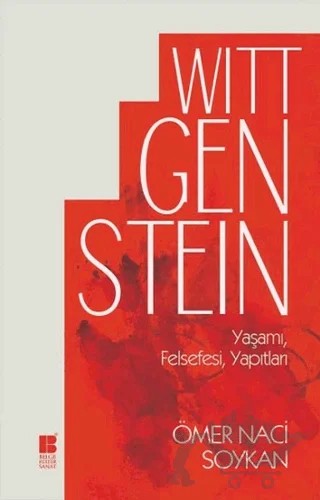 Wittgenstein Yaşamı, Felsefesi, Yapıtları – Ömer Naci Soykan – Bilge Kültür Sanat kitap kapağı
