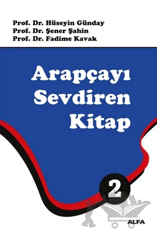 Arapçayı Sevdiren Kitap 2 (Renkli) – Hüseyin Günday, Şener Şahin, Fadime Kavak – Alfa Yayınları kitap kapağı