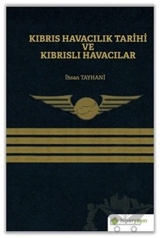 Kıbrıs Havacılık Tarihi ve Kıbrıslı Havacılar – İhsan Tayhani – Hiperlink Yayınları kitap kapağı