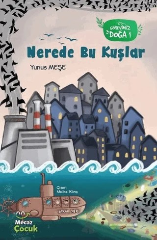 Nerede Bu Kuşlar - Görevimiz Doğa 1 – Yunus Meşe – Mecaz Çocuk kitap kapağı