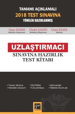 Tamamı Açıklamalı 2018 Test Sınavına Yönelik Hazırlanmış Uzlaştırmacı Sınavına Hazırlık Test Kitabı – Onur Keser, Ozan Keser, Önder Şahin – Gazi Kitabevi kitap kapağı