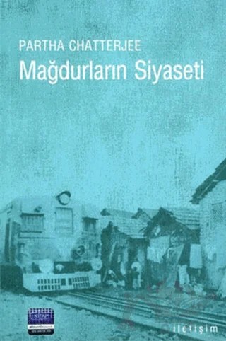 Mağdurların Siyaseti – Partha Chatterjee – İletişim Yayınevi kitap kapağı