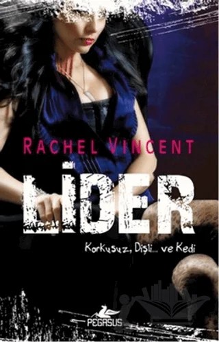 Lider - Dönüşüm Serisi 6. Kitap – Rachel Vincent – Pegasus Yayınları kitap kapağı